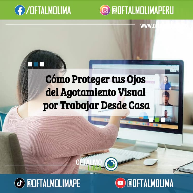 Cómo Proteger tus Ojos del Agotamiento Visual por Trabajar Desde Casa