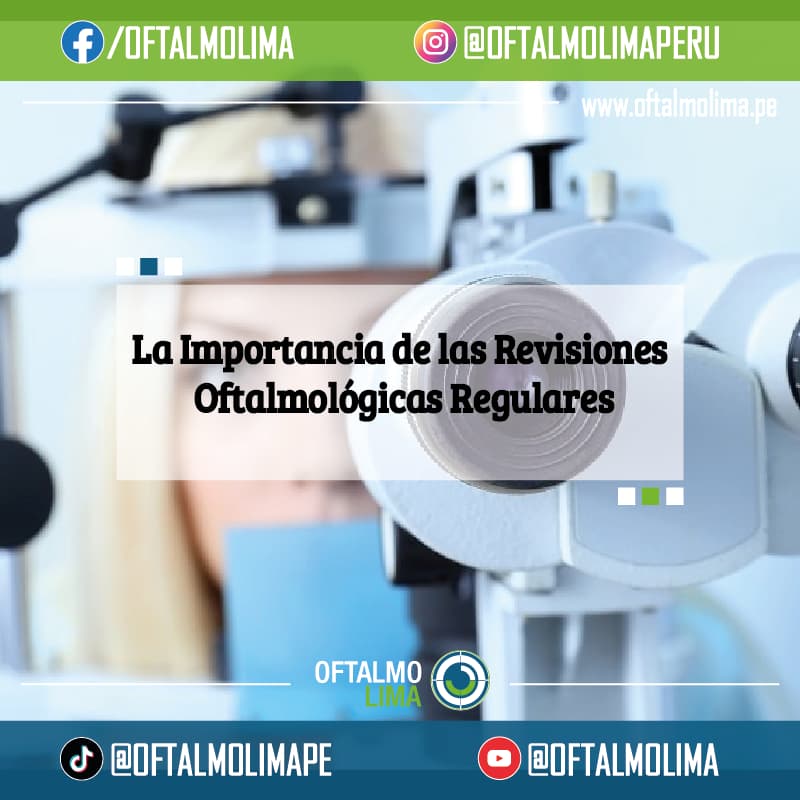 La Importancia de las Revisiones Oftalmológicas Regulares